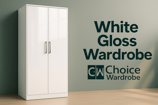 White Gloss Wardrobes - Choice Wardrobe